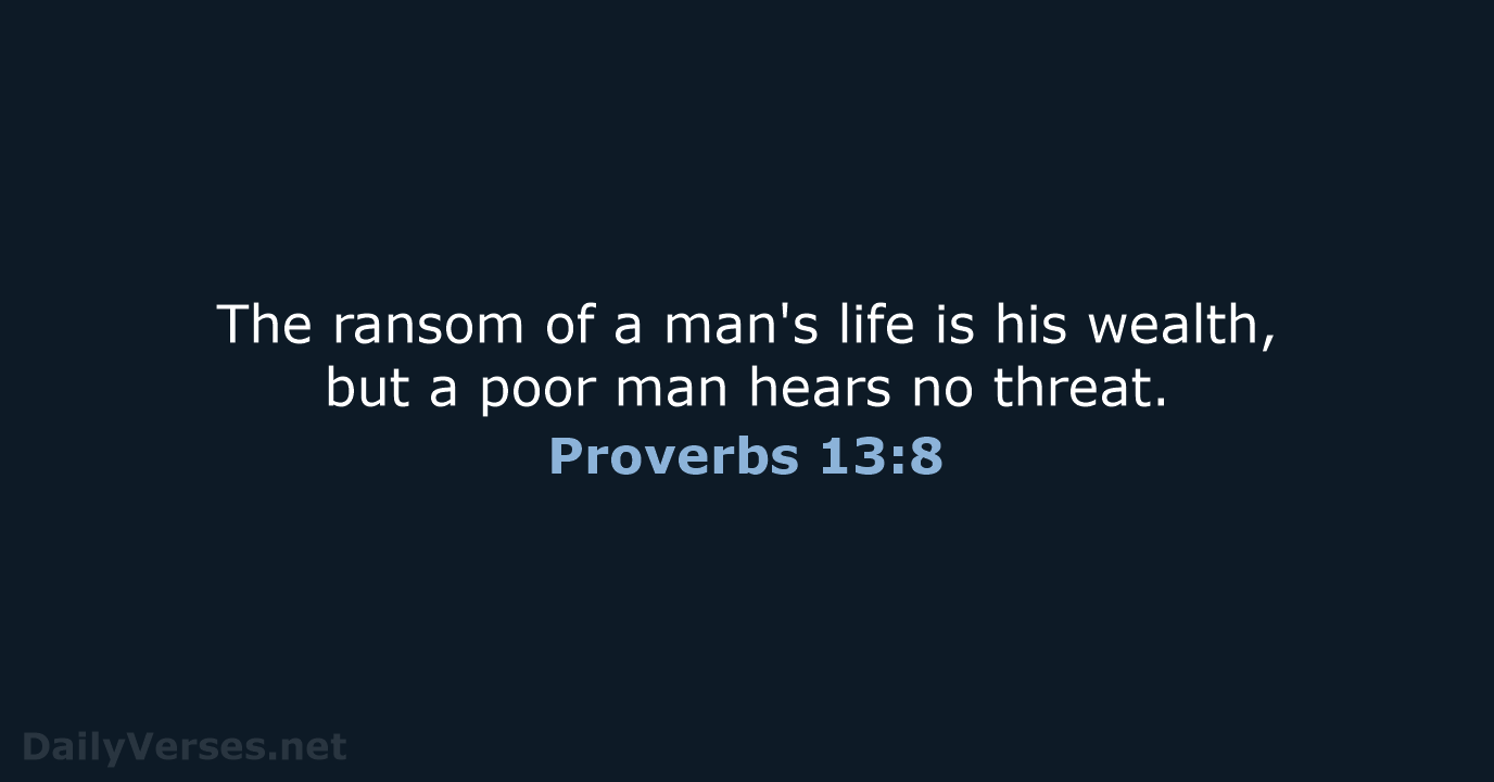 Proverbs 13:8 - ESV