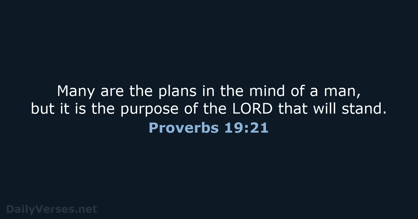 Many are the plans in the mind of a man, but it… Proverbs 19:21