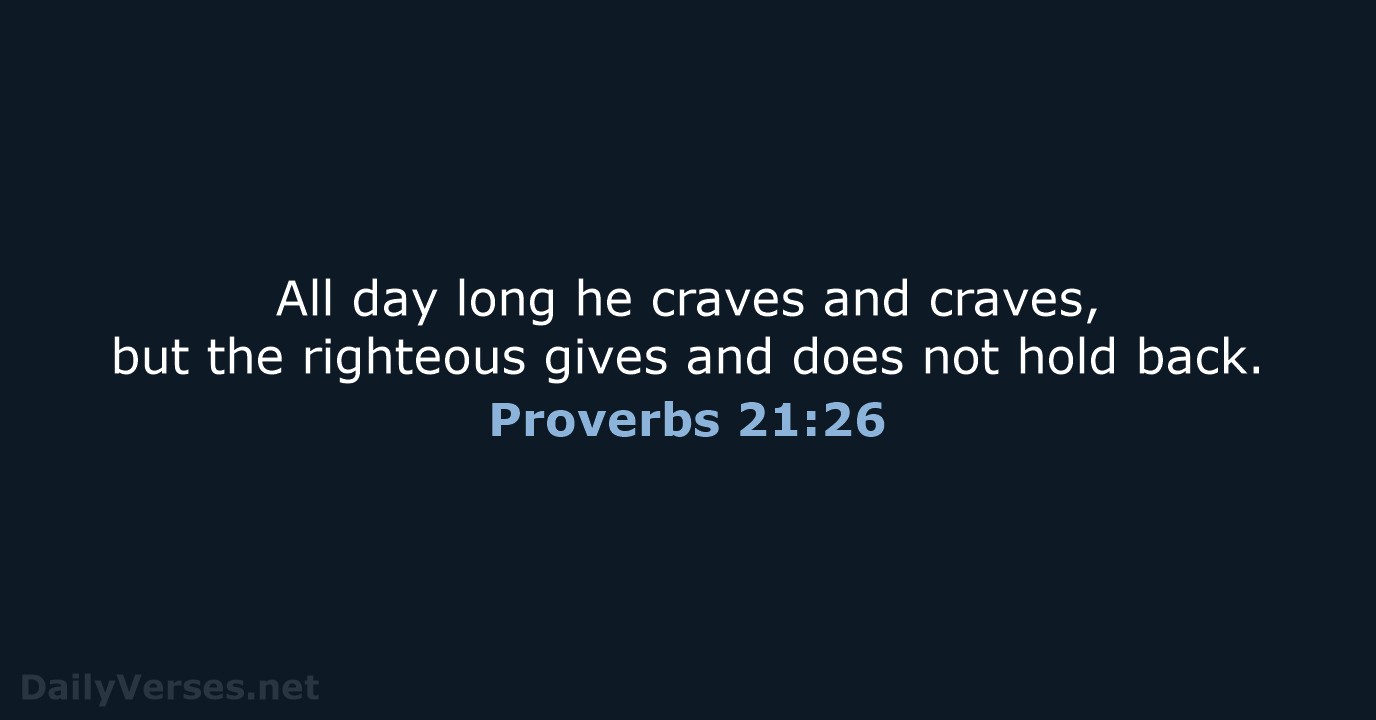 Proverbs 21:26 - ESV