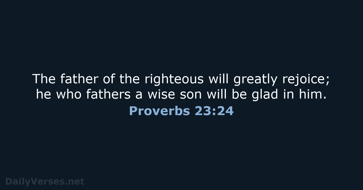 December 24 2018 Bible Verse Of The Day ESV Proverbs 23 24 