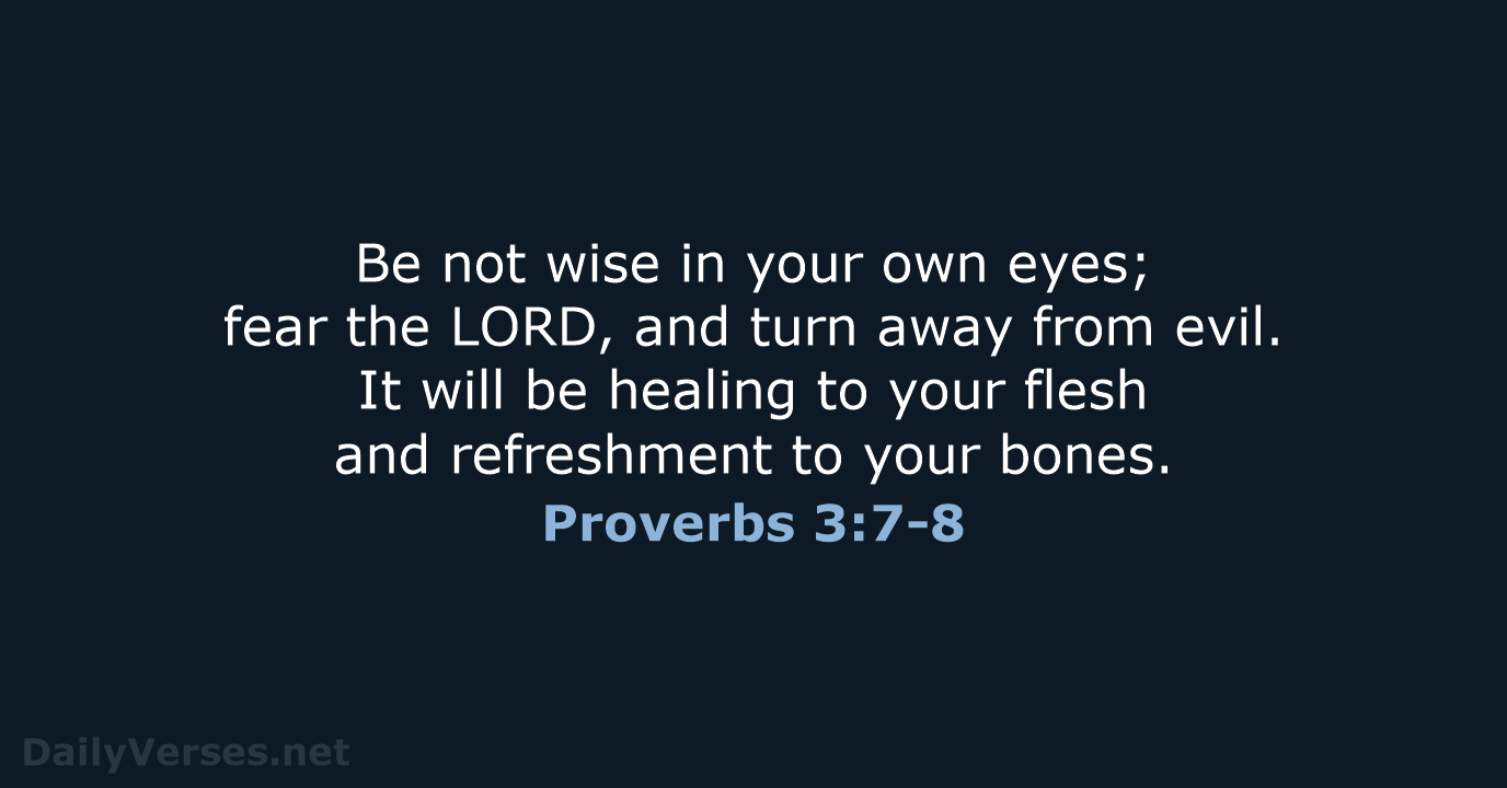 Proverbs 3:7-8 - ESV