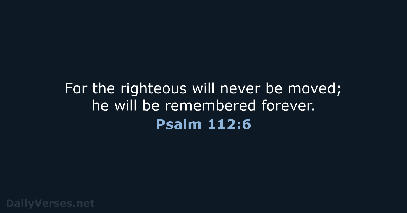 Psalm 112:6 - ESV