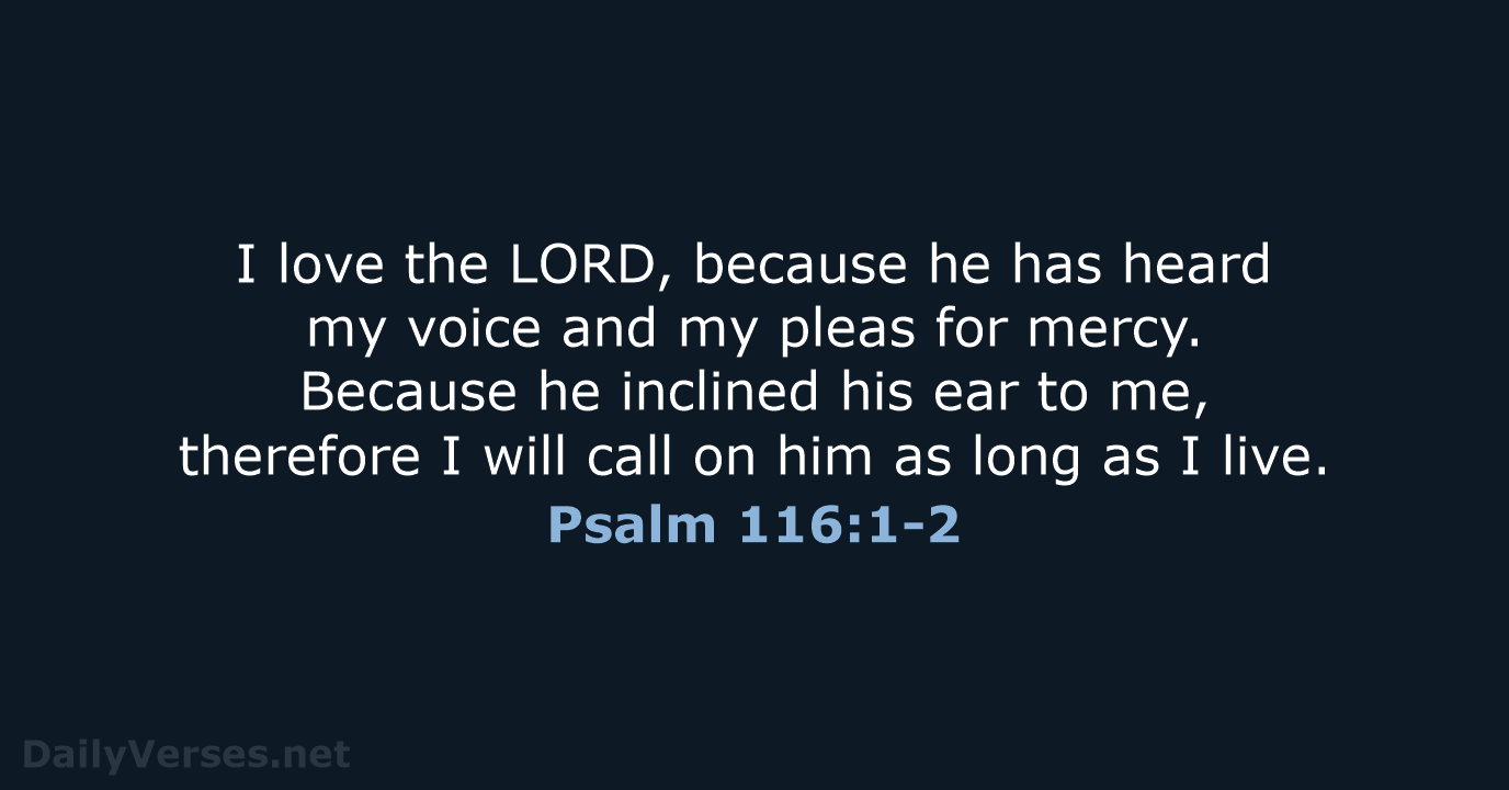 Psalm 116:1-2 - ESV