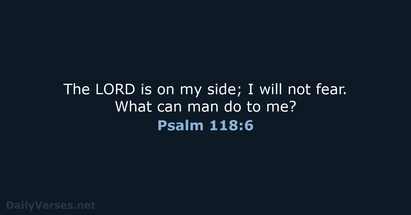 Psalm 118:6 - ESV
