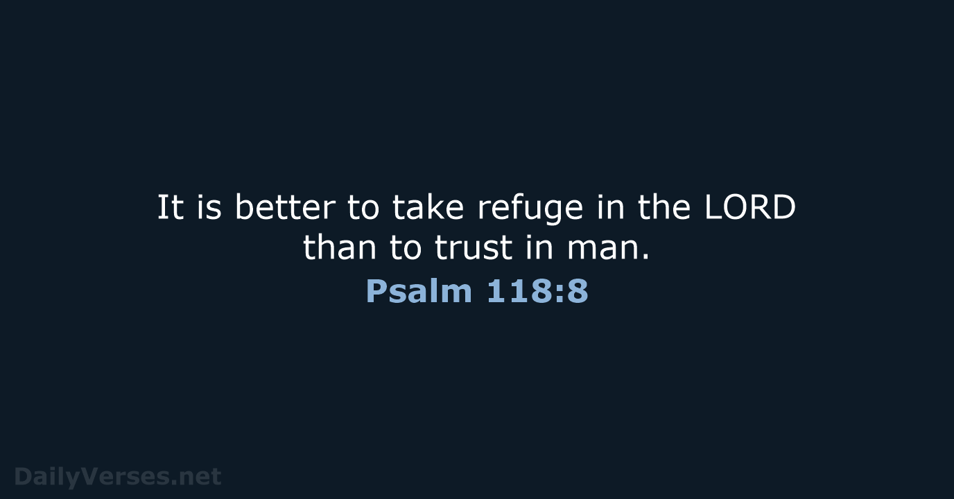 Psalm 118:8 - ESV