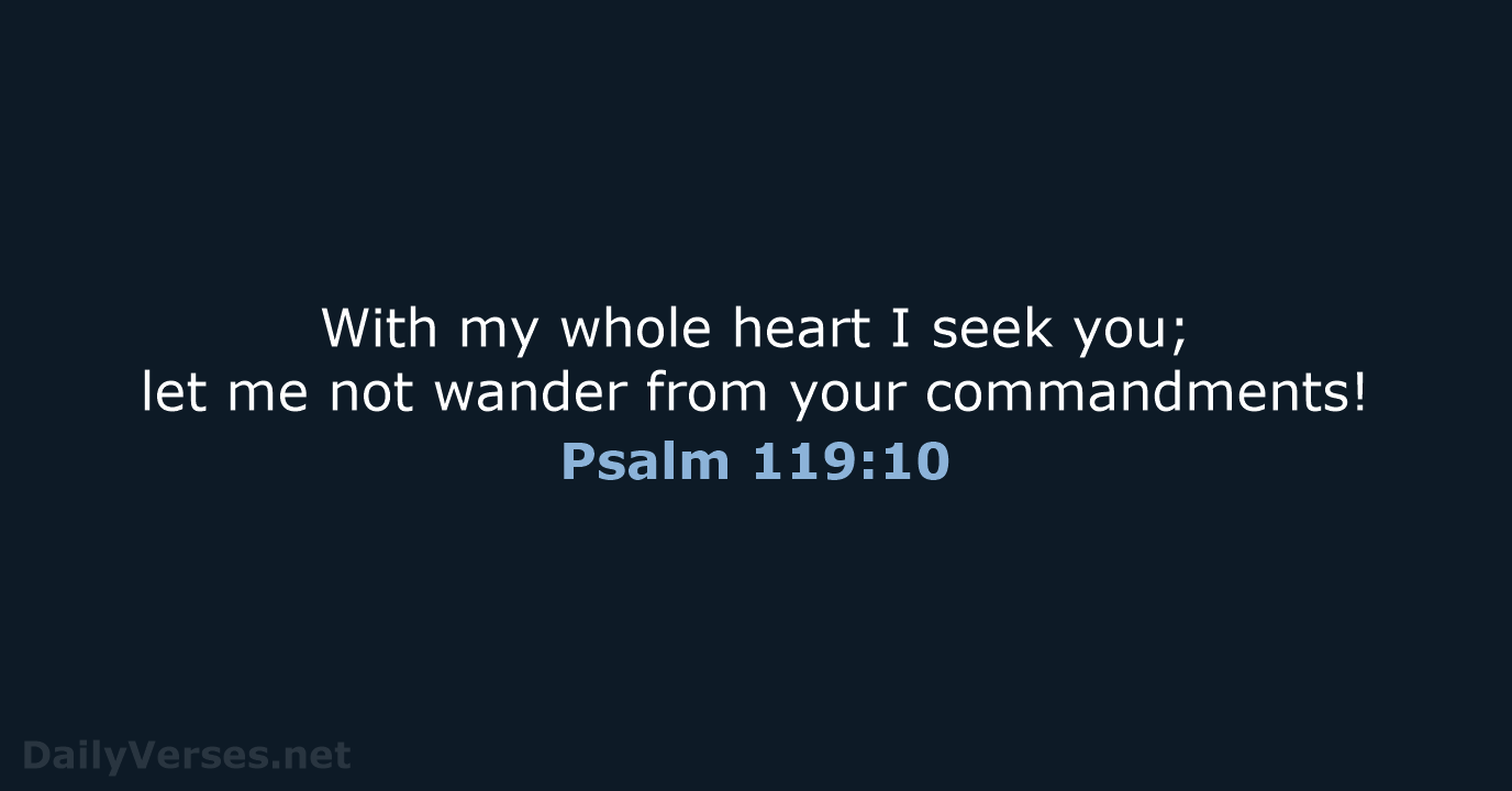 Psalm 119:10 - ESV