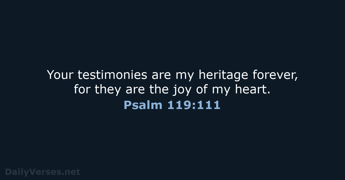 Psalm 119:111 - ESV