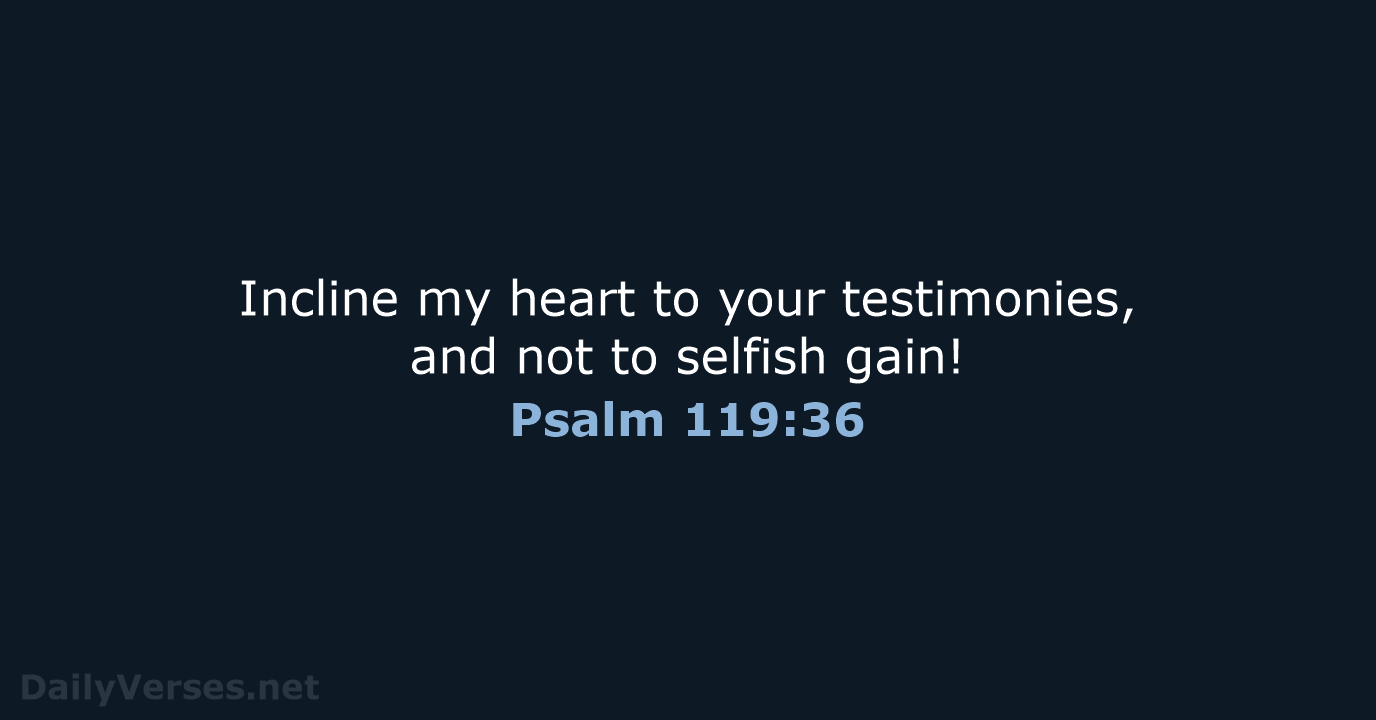 Psalm 119:36 - ESV