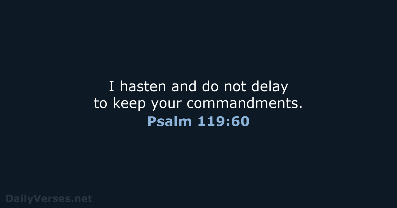 Psalm 119:60 - ESV
