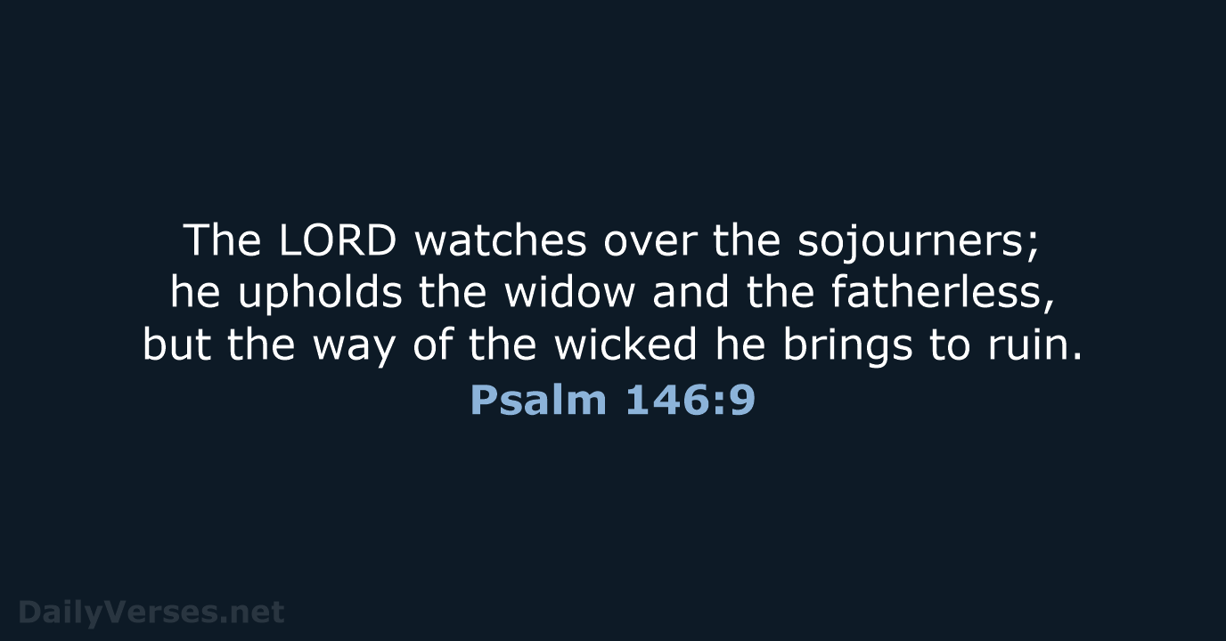 Psalm 146:9 - ESV