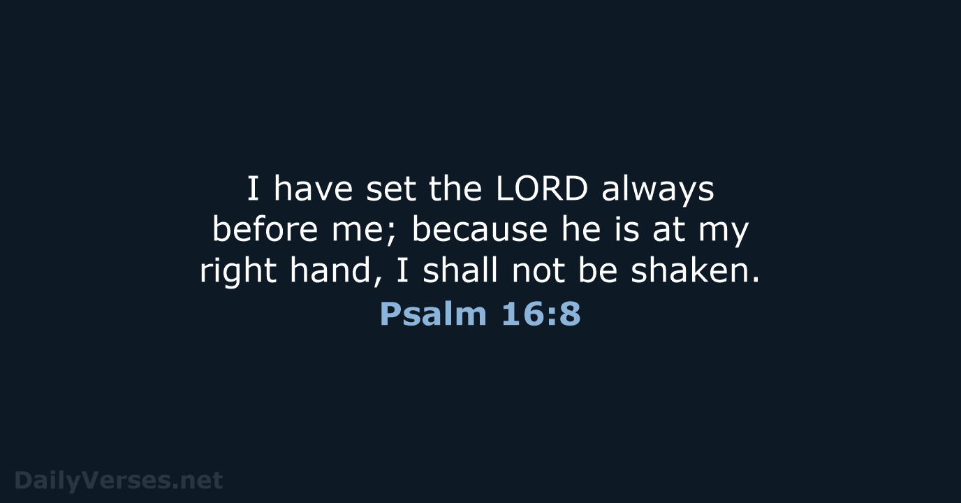 Psalm 16:8 - ESV