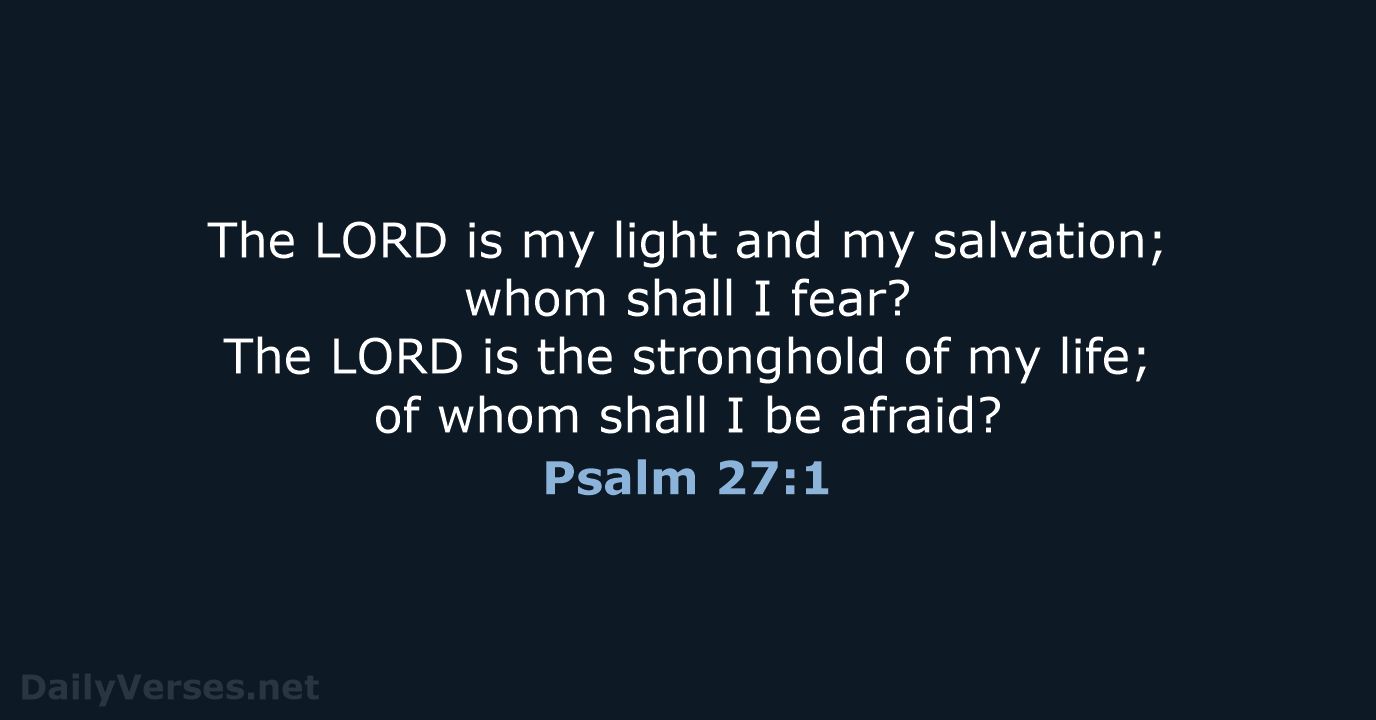 Psalm 27:1 - ESV
