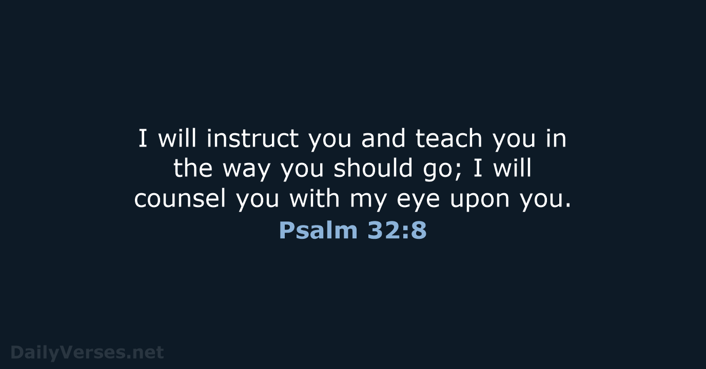 Psalm 32:8 - ESV