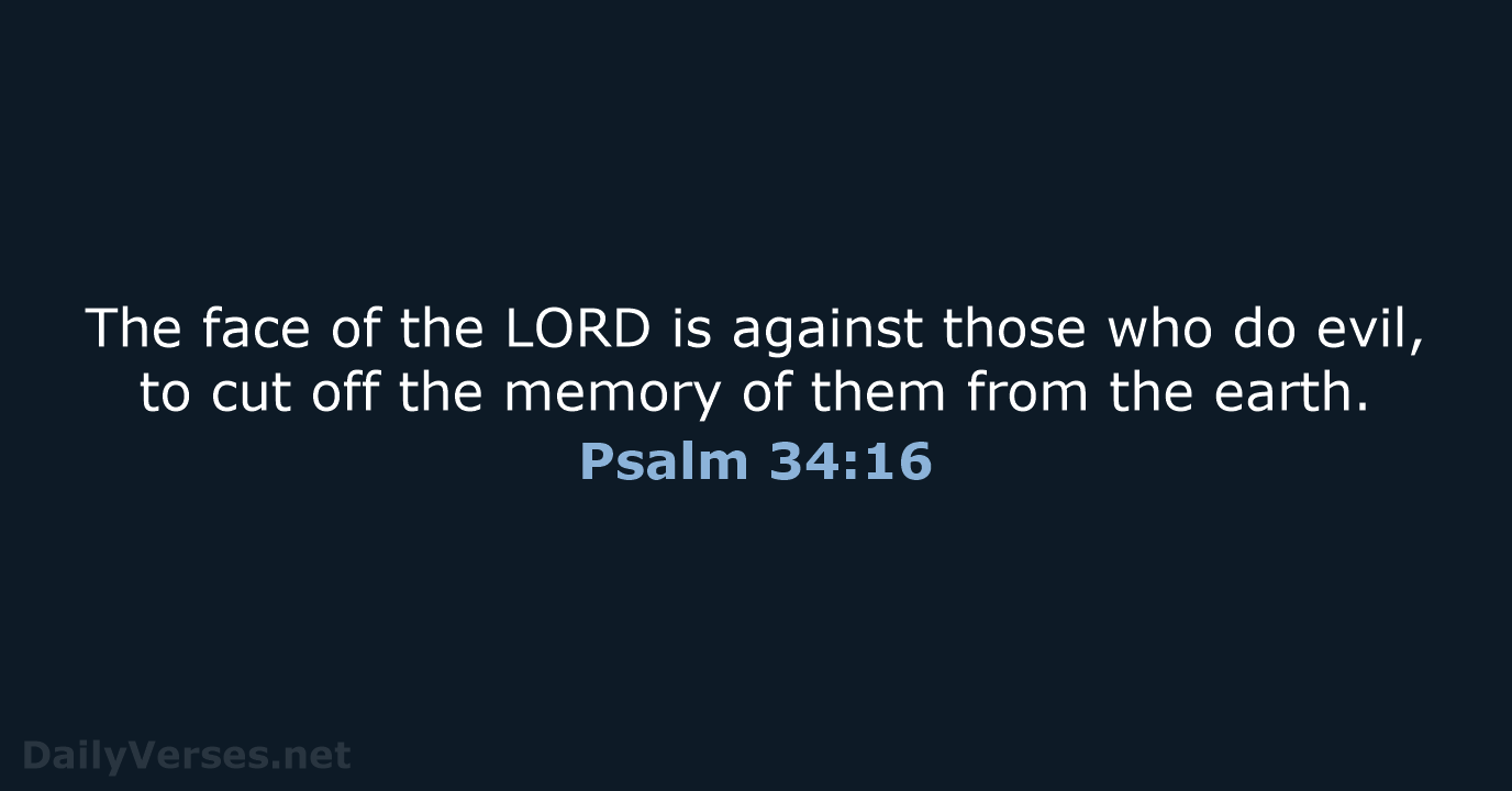 Psalm 34:16 - ESV