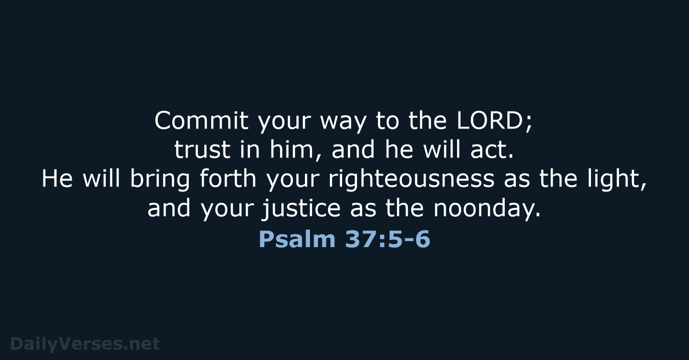Psalm 37:5-6 - ESV