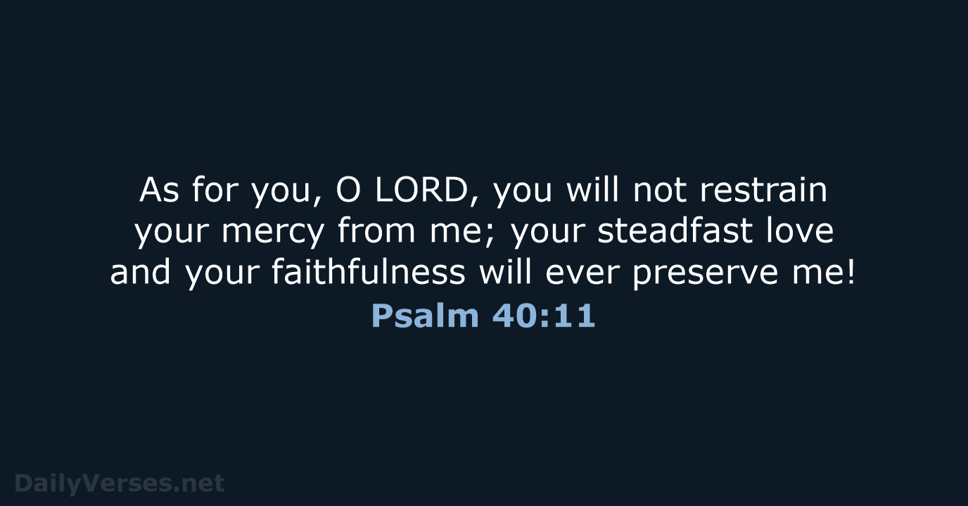 Psalm 40:11 - ESV