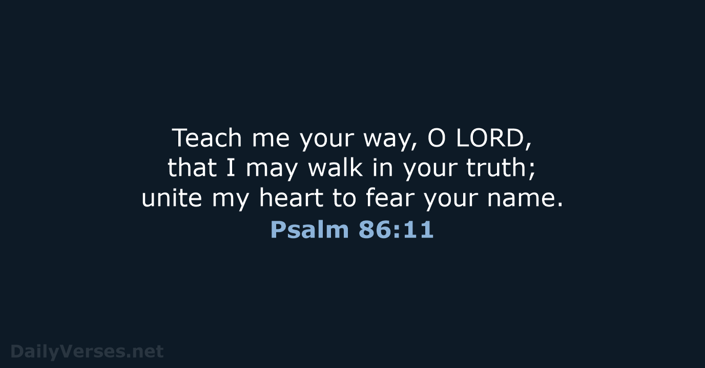 Psalm 86:11 - ESV