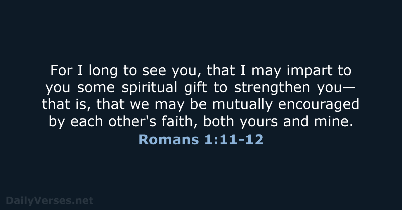 Romans 1:11-12 - ESV