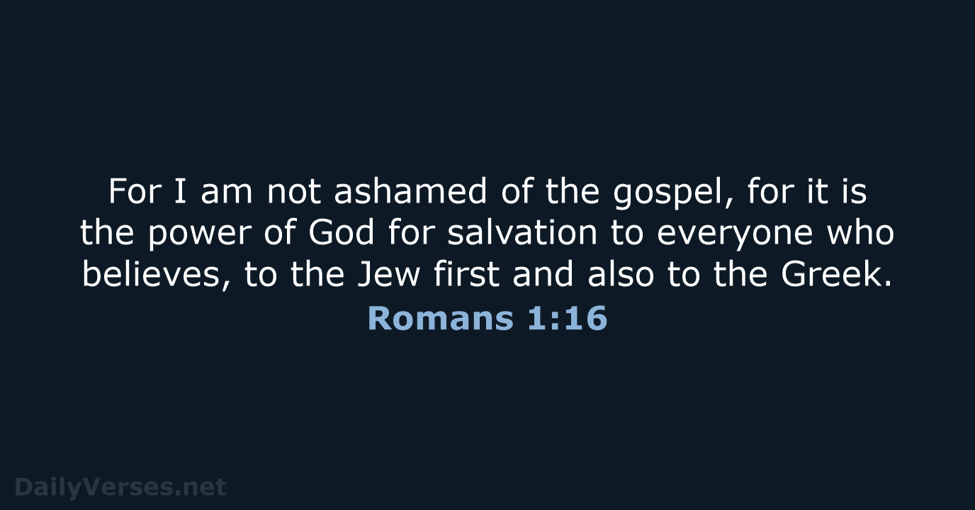Romans 1:16 - ESV