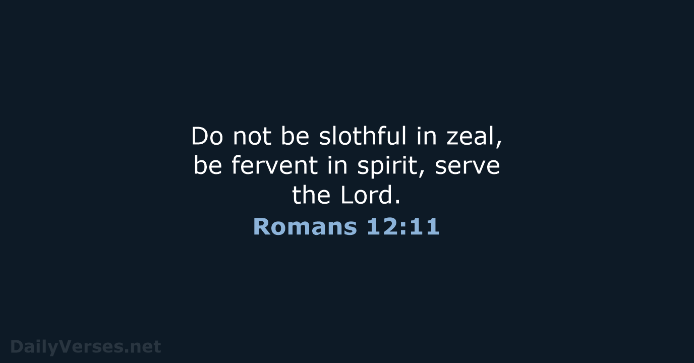 Romans 12:11 - ESV