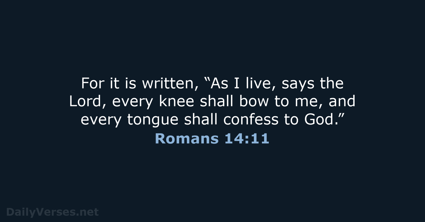 Romans 14:11 - ESV