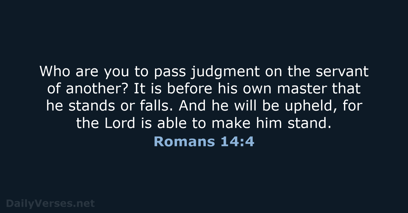 Romans 14:4 - ESV