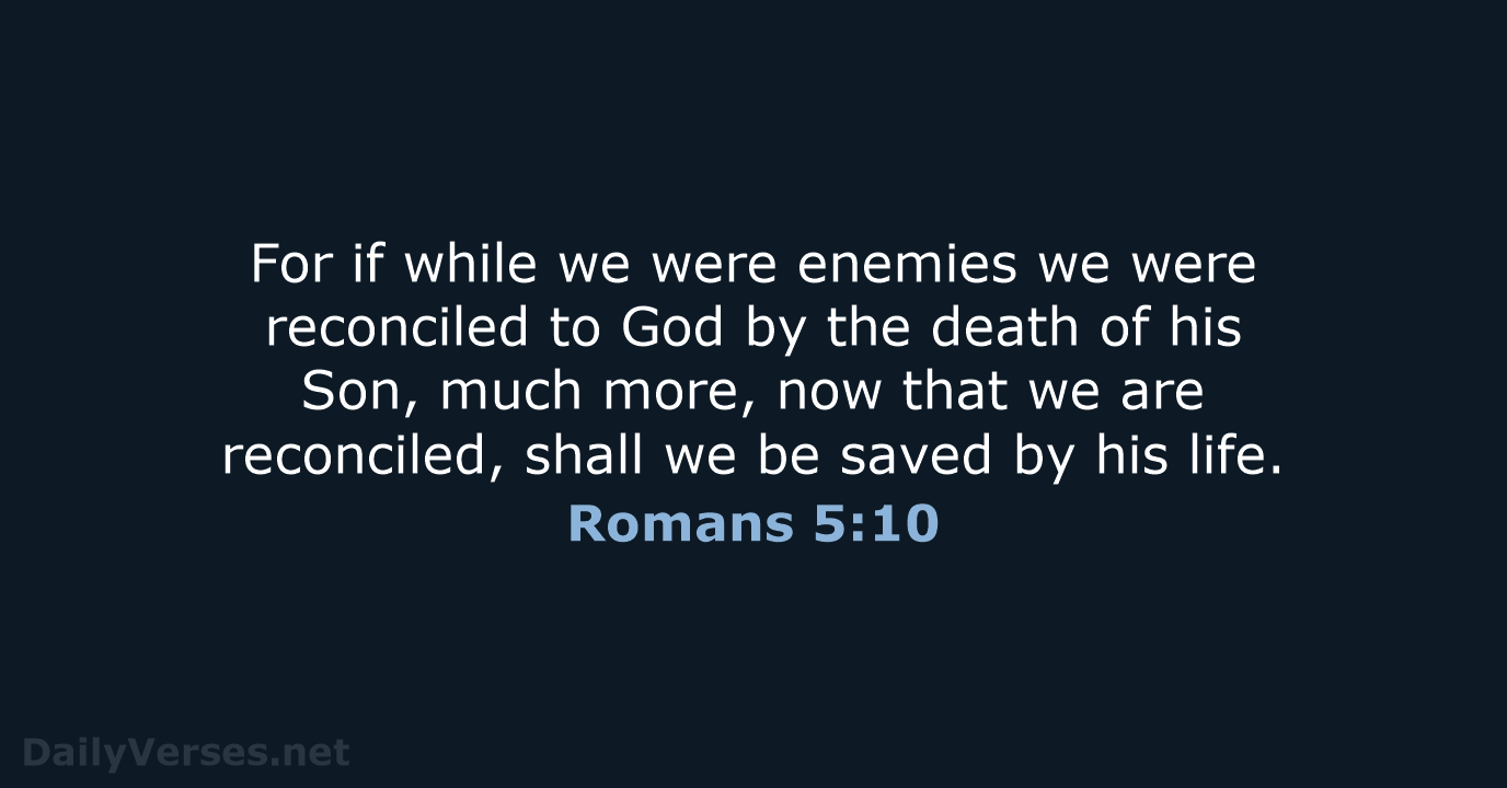 Romans 5:10 - ESV