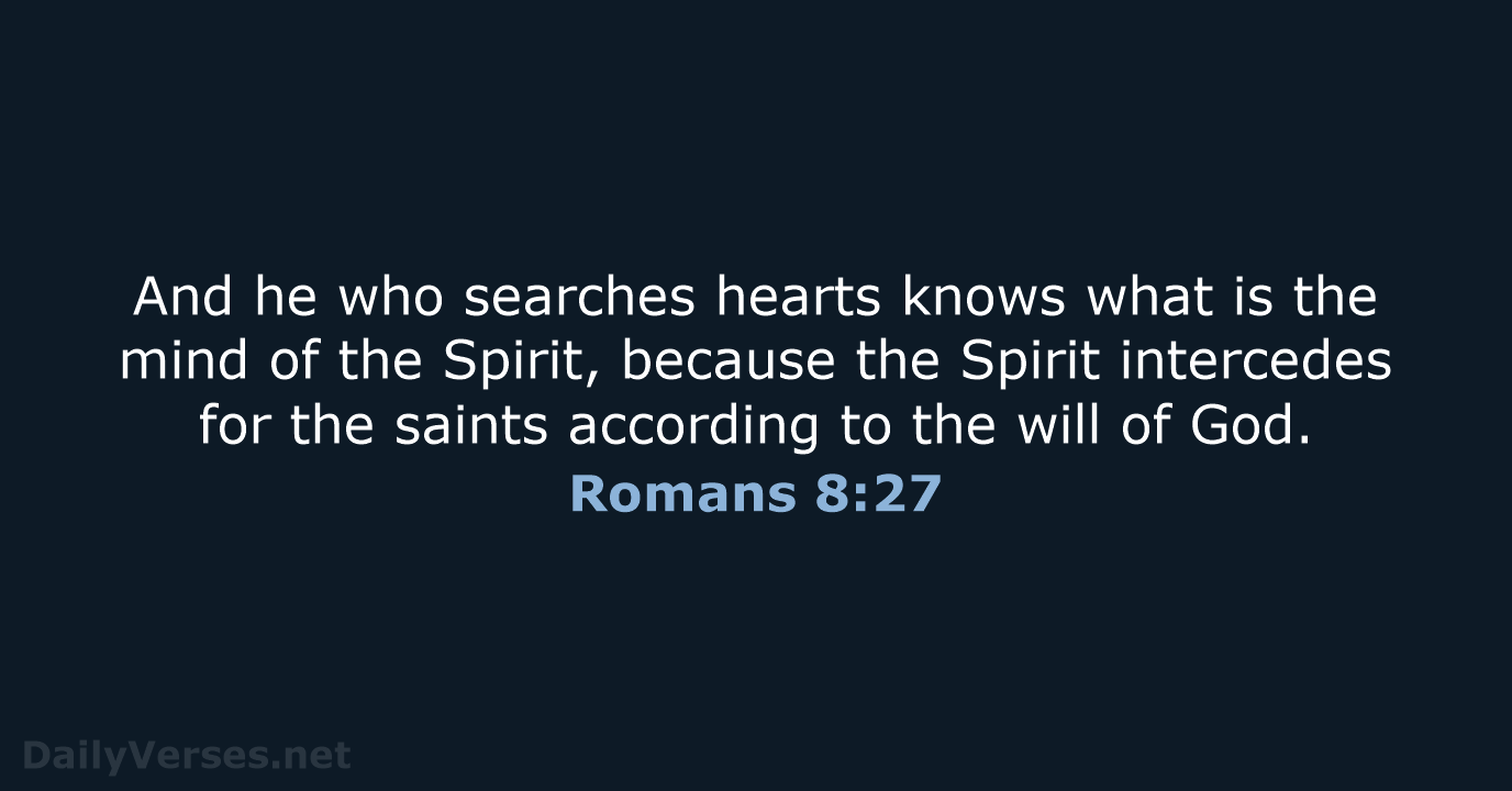 Romans 8:27 - ESV