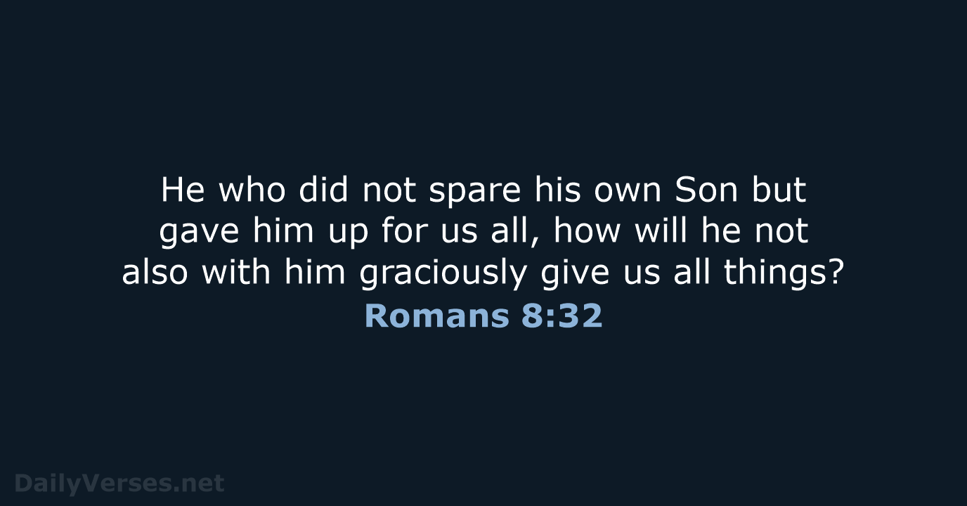 Romans 8:32 - ESV