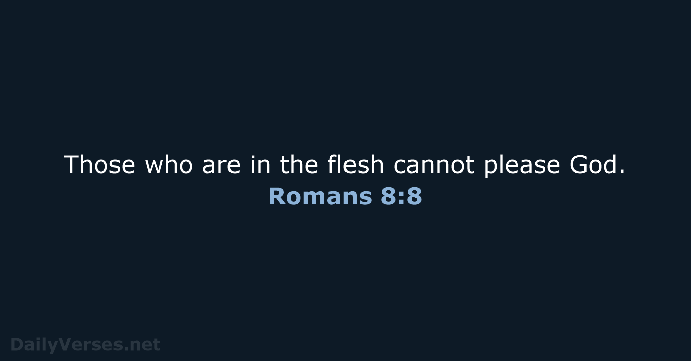 Romans 8:8 - ESV