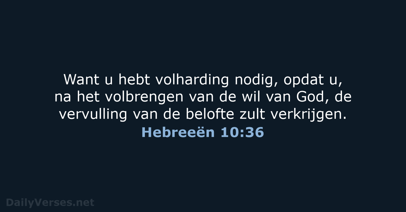 Hebreeën 10:36 - HSV