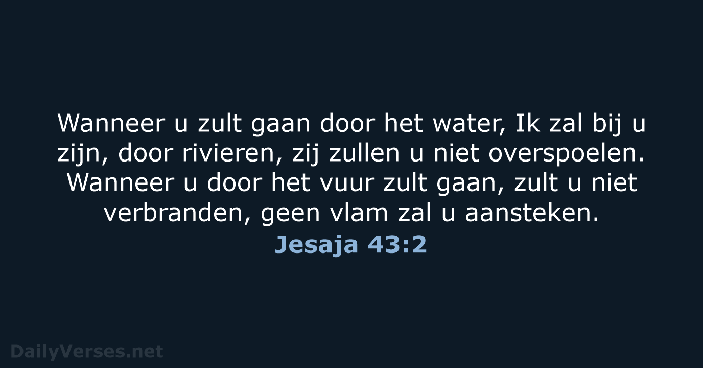 Wanneer u zult gaan door het water, Ik zal bij u zijn… Jesaja 43:2