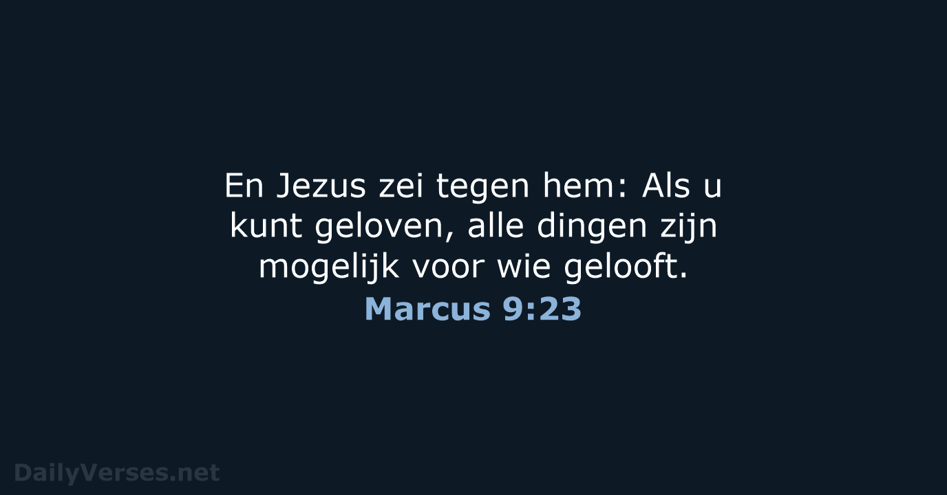 En Jezus zei tegen hem: Als u kunt geloven, alle dingen zijn… Marcus 9:23