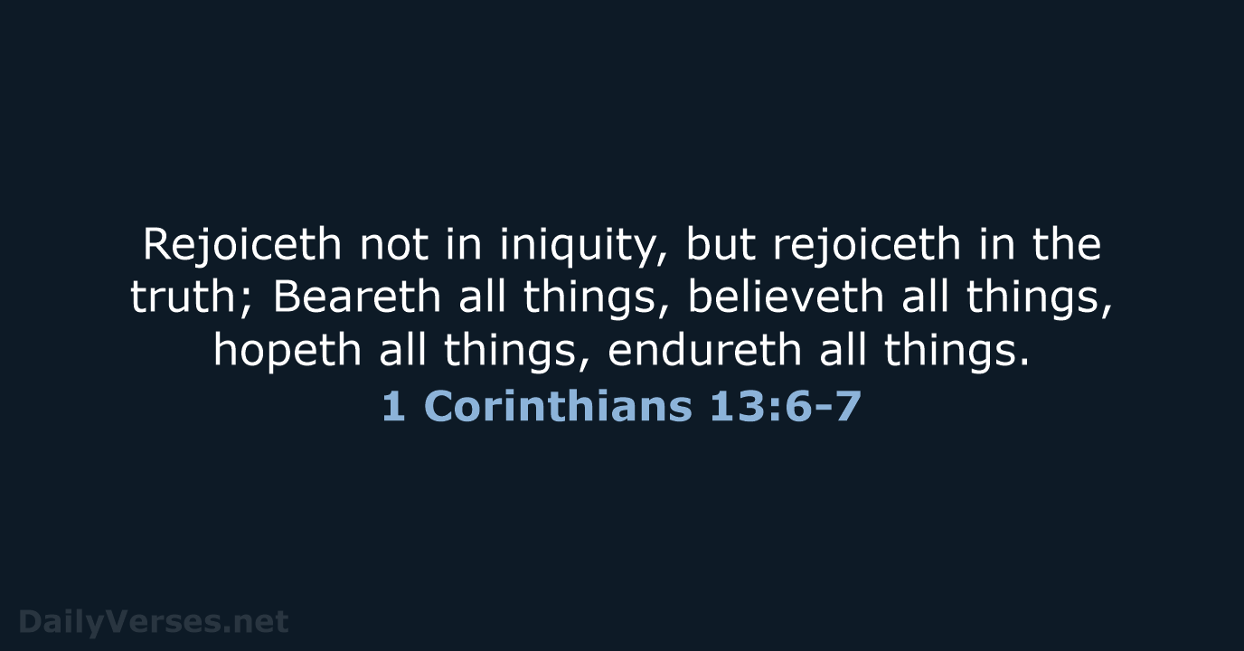 1 Corinthians 13:6-7 - KJV