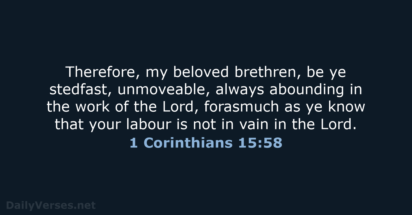 1 Corinthians 15:58 - KJV