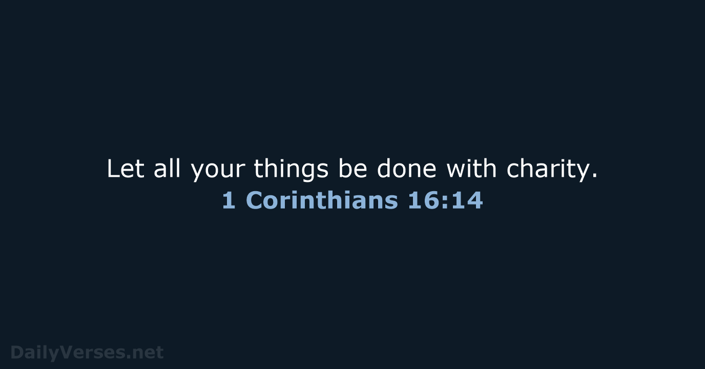 1 Corinthians 16:14 - KJV