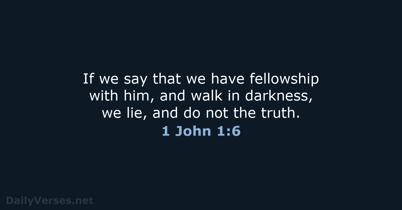 1 John 1:6 - KJV