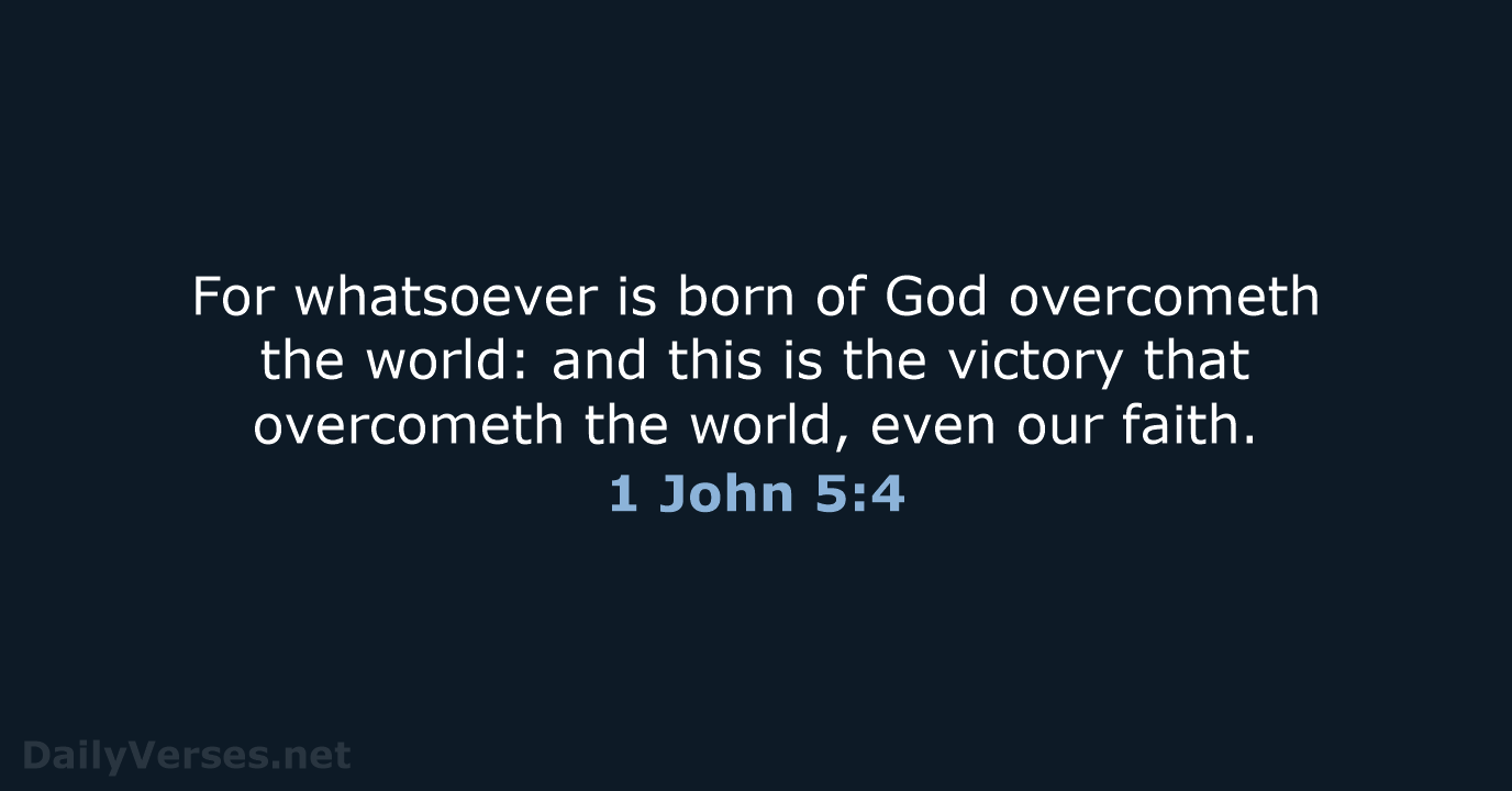 1 John 5:4 - KJV