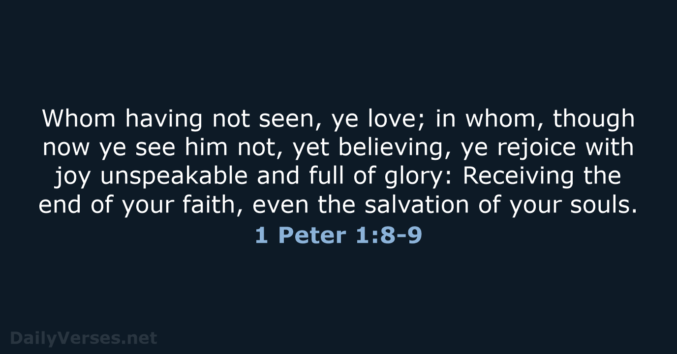 1 Peter 1:8-9 - KJV