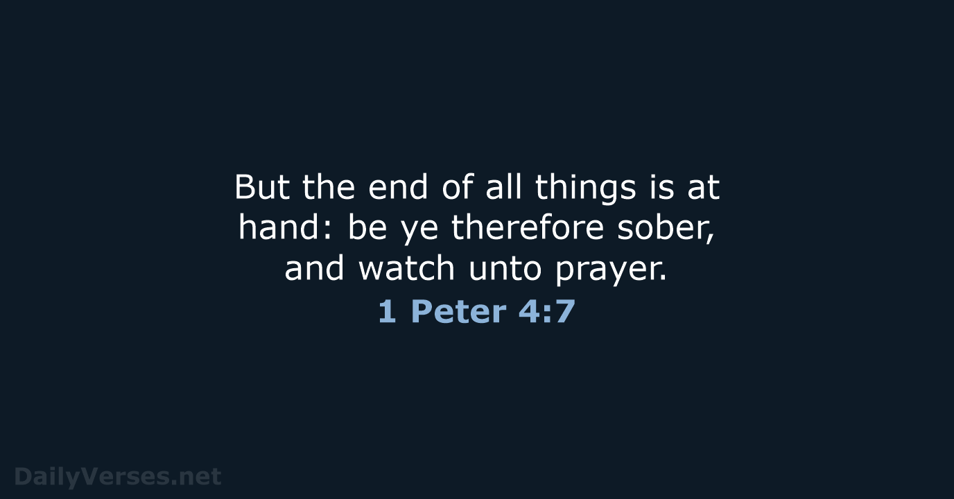 1 Peter 4:7 - KJV