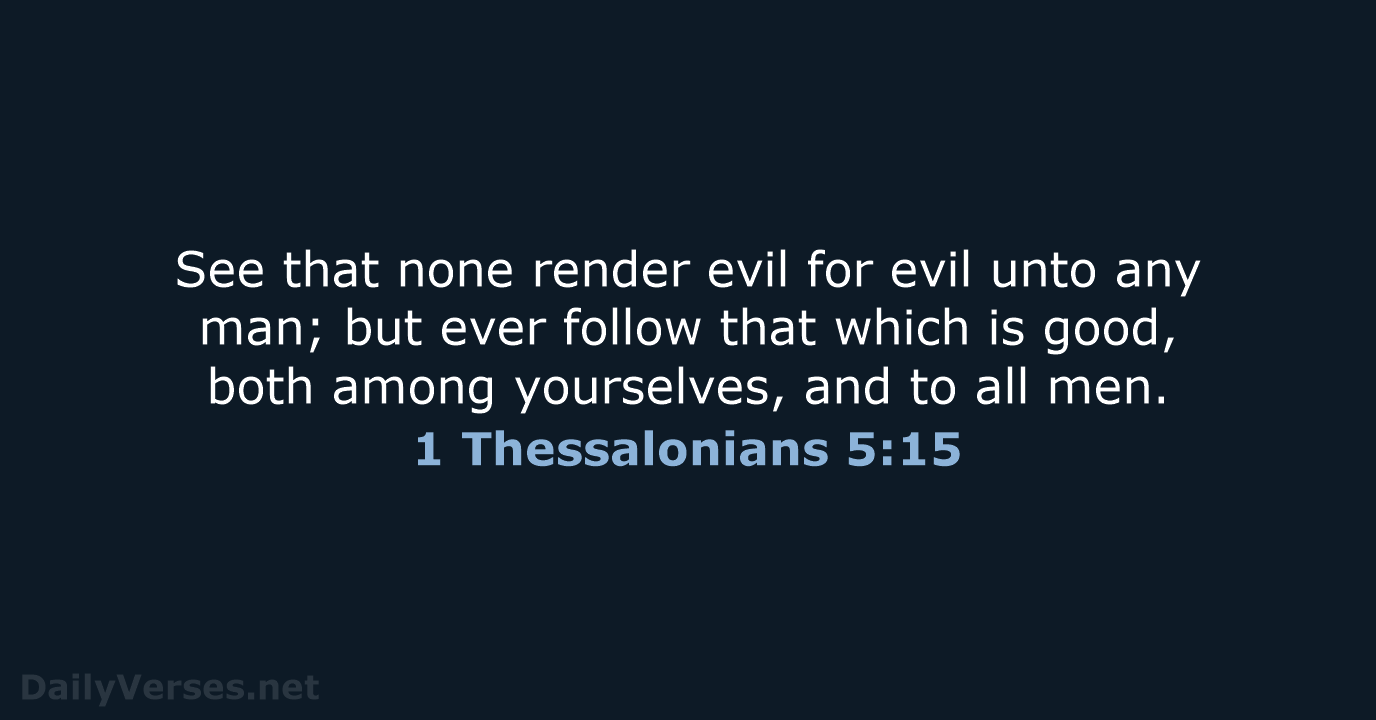 1 Thessalonians 5:15 - KJV