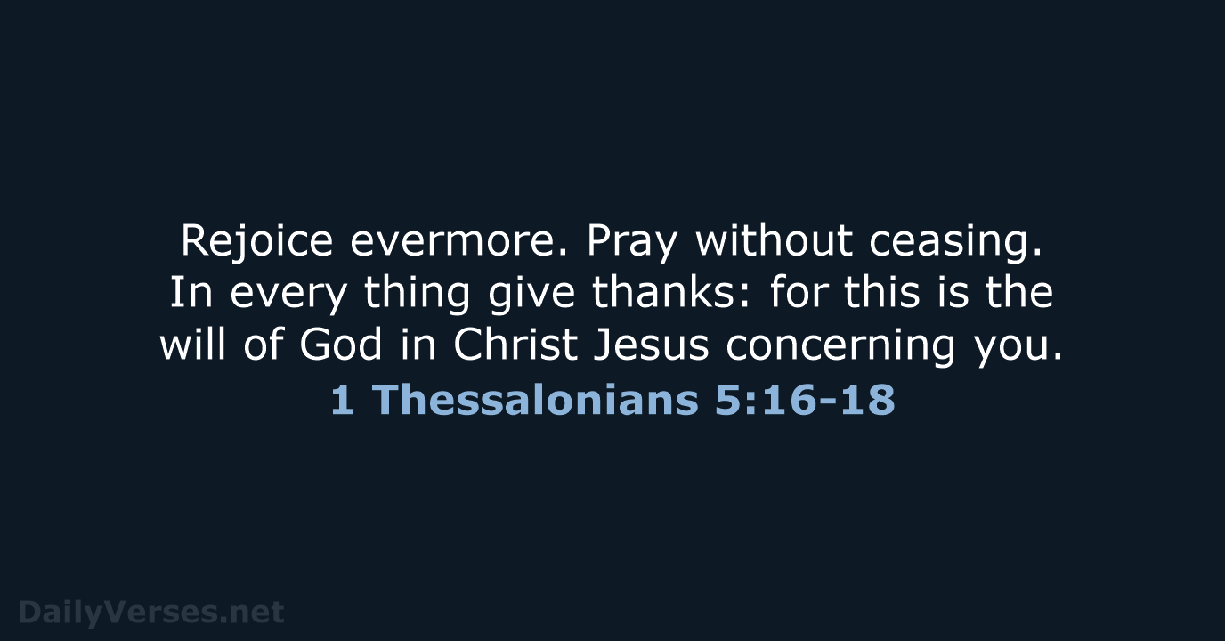 1 Thessalonians 5:16-18 - KJV