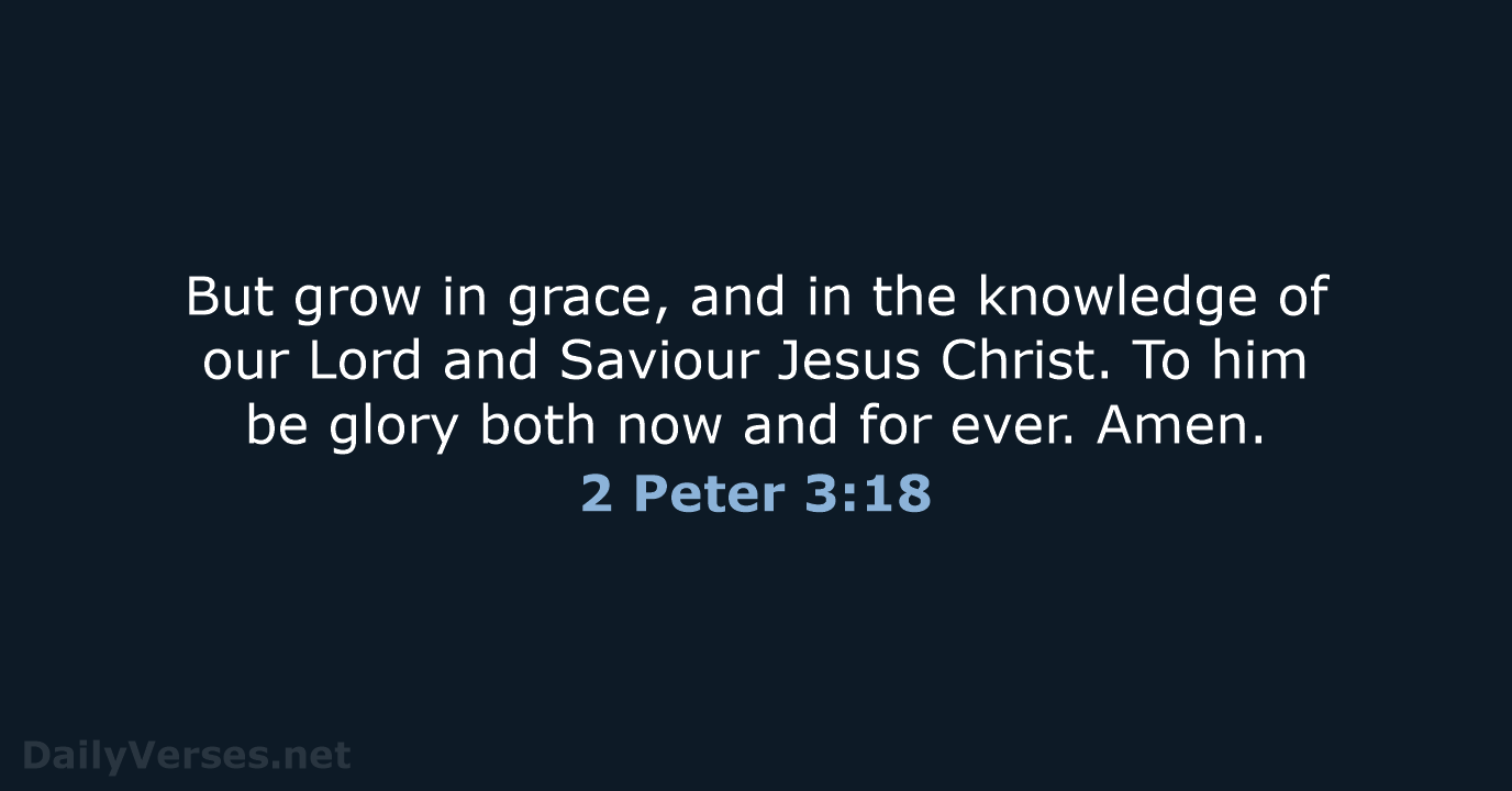 2 Peter 3:18 - KJV