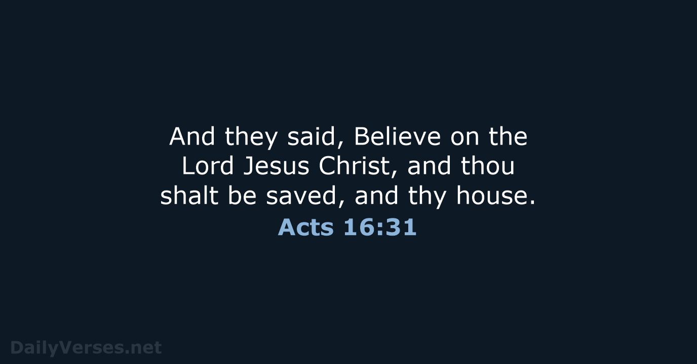 Acts 16:31 - KJV