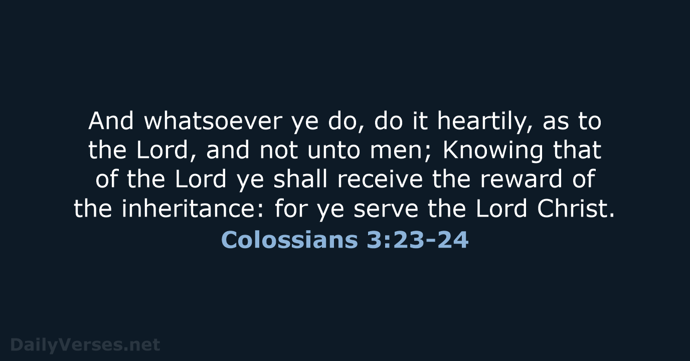 Colossians 3:23-24 - KJV