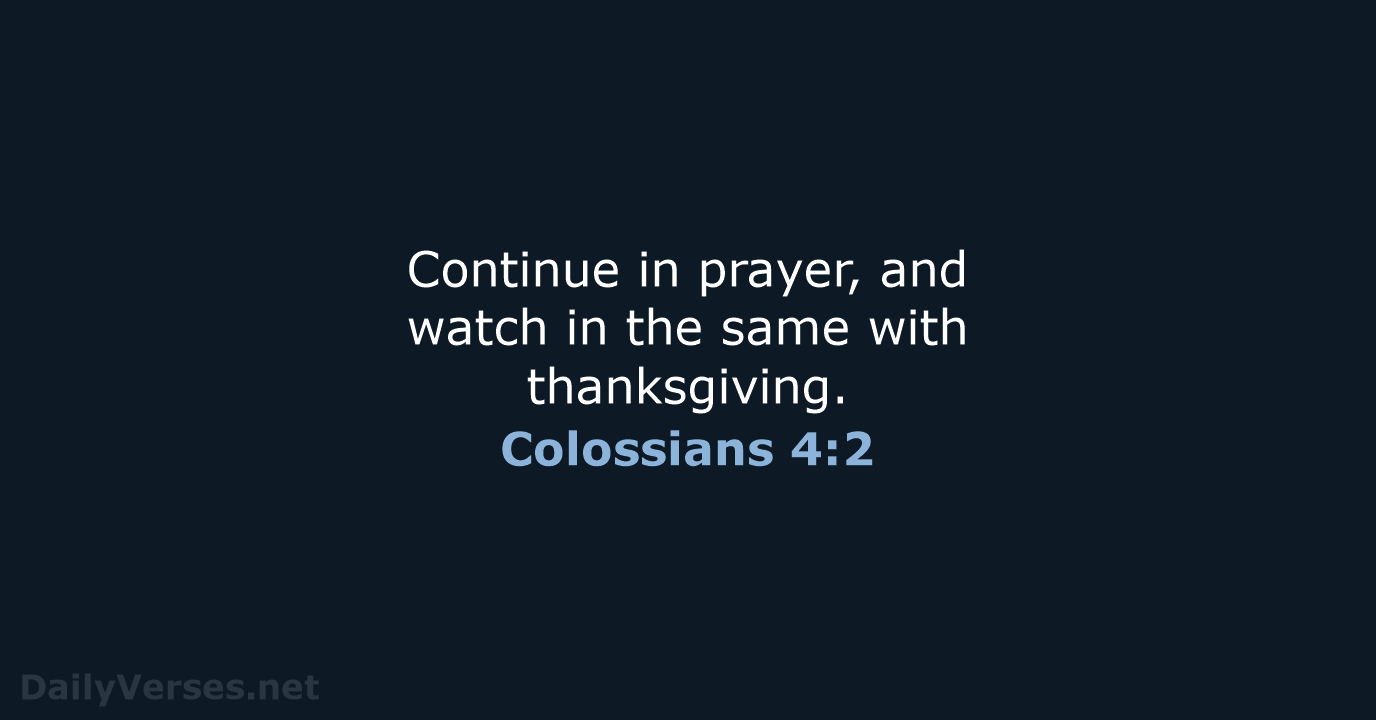 Colossians 4:2 - KJV