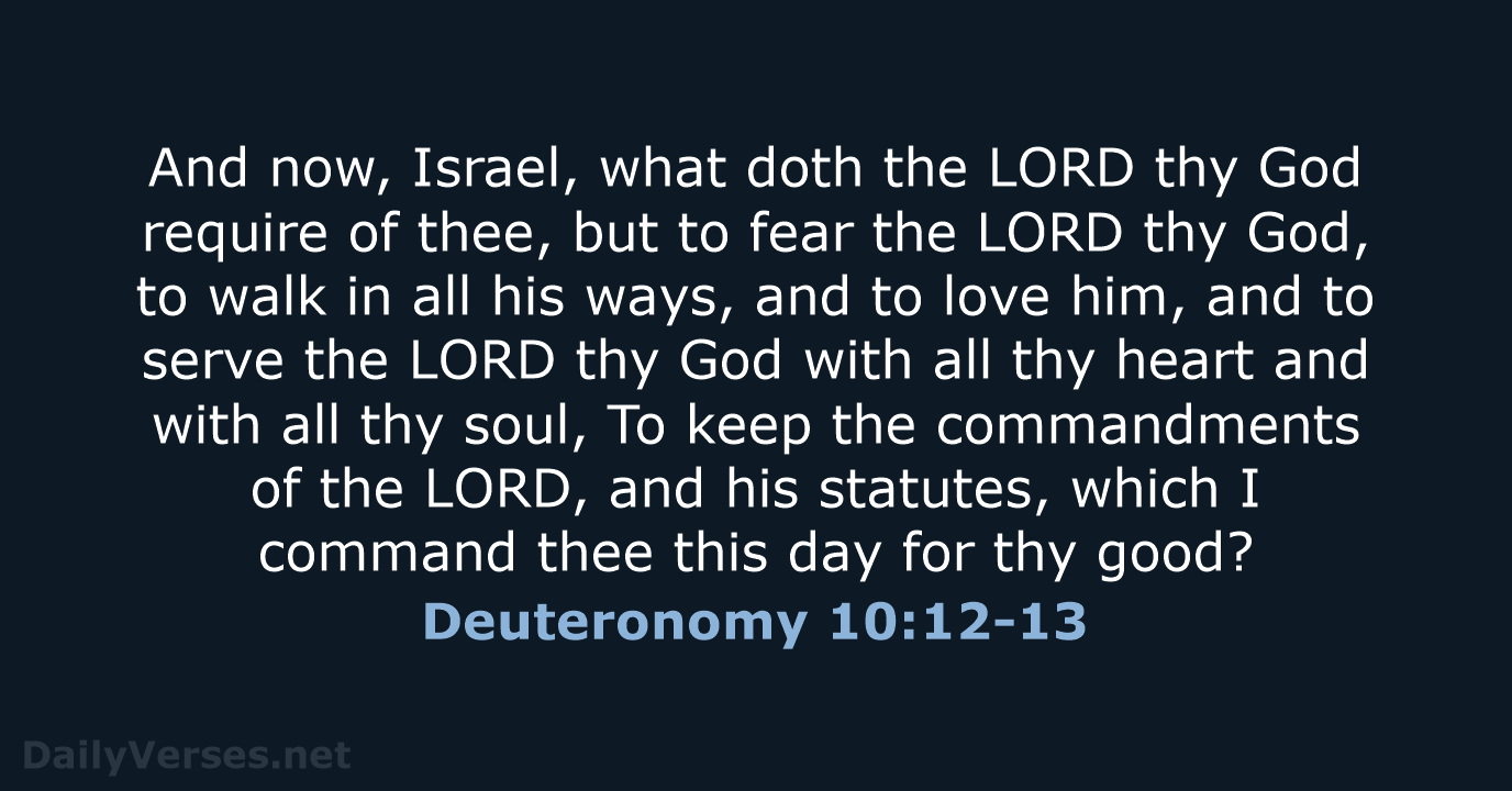 Deuteronomy 10:12-13 - KJV