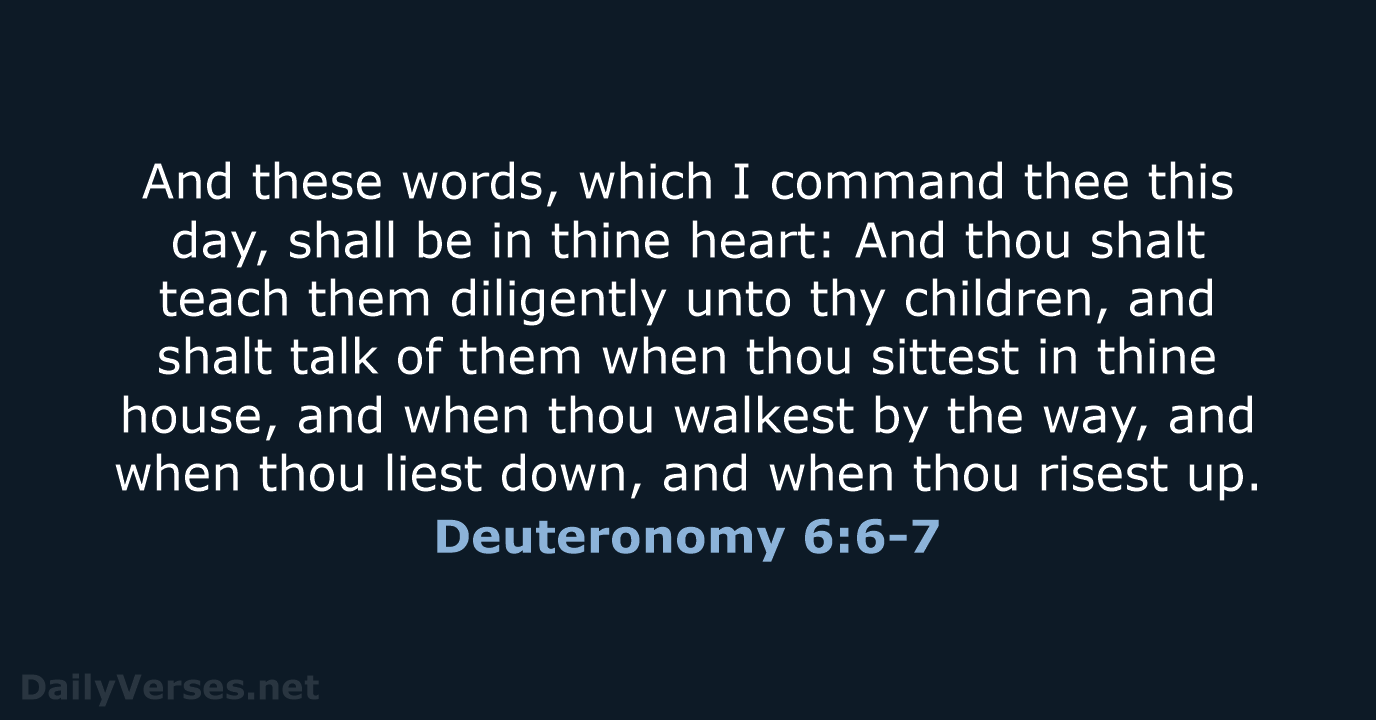 Deuteronomy 6:6-7 - KJV