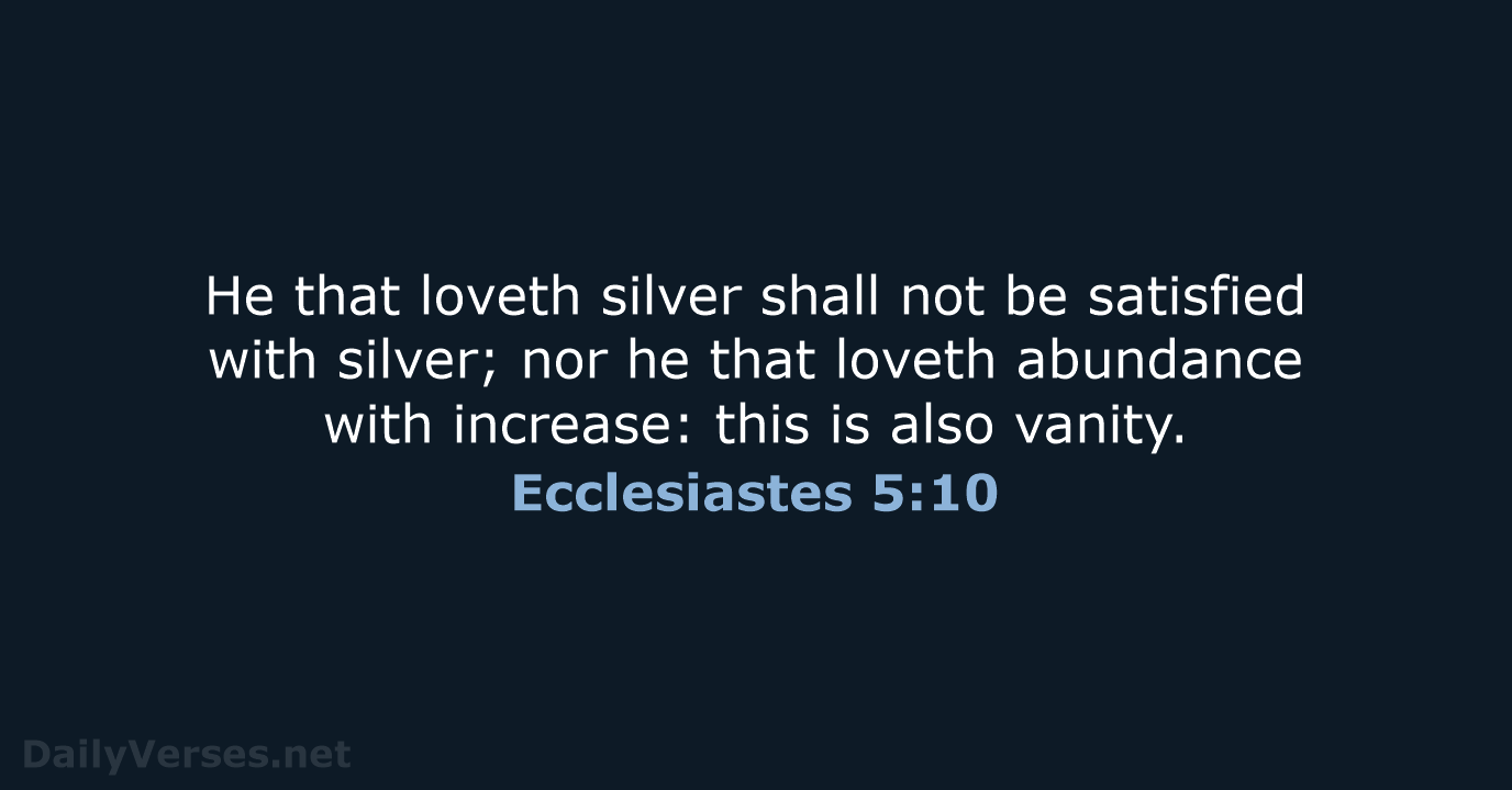 Ecclesiastes 5:10 - KJV