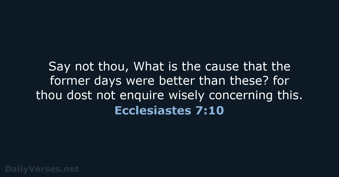 Ecclesiastes 7:10 - KJV